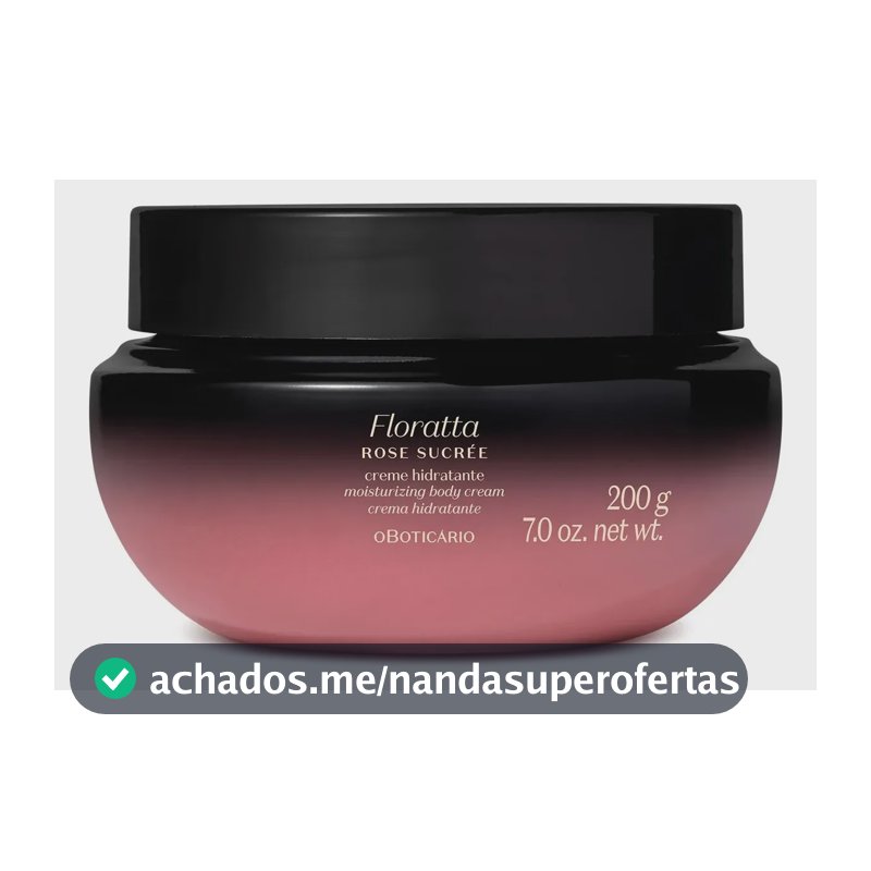 Creme Hidratante Floratta Rose Sucrée 200g O Boticário Floral