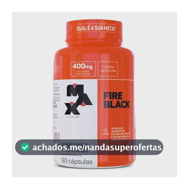 Fire Black 60 Cápsulas Caféina 100% Pura Termogenico Max Titanium Sabor Sem Sabor