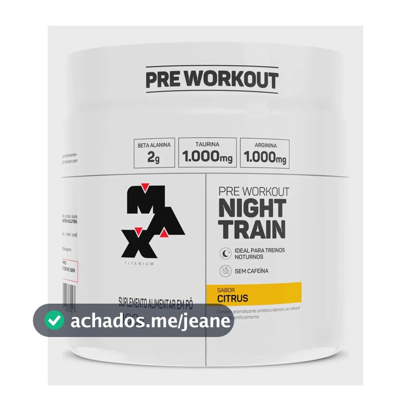 Pre Treino Max Titanium Night Train Pre Workout Sem Cafeina 300gr Sabor Citrus