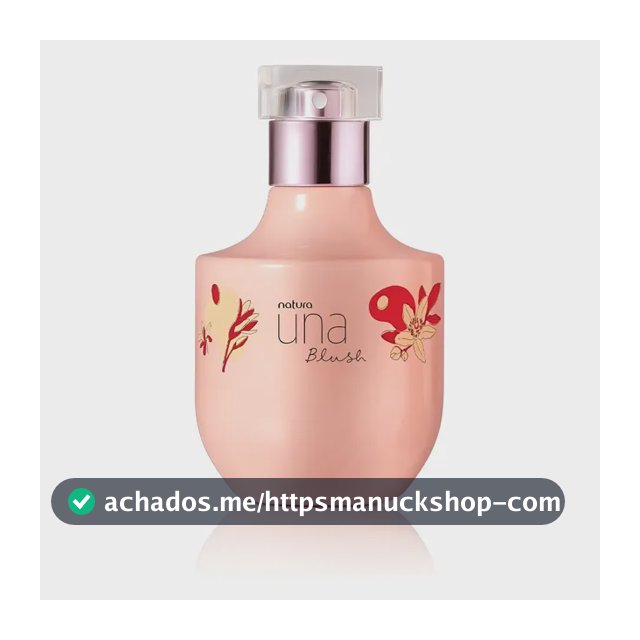 Una Blush Deo Parfum Natura Perfume Colônia Feminino Original 75ml