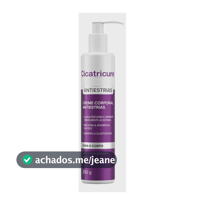 Creme Corporal Cicatricure Anti Estrias 250g - Óleo da Rosa Mosqueta e Niacinamida