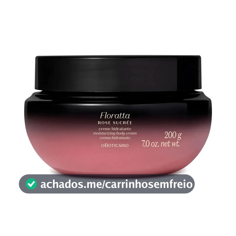 Creme Hidratante Floratta Rose Sucrée 200g O Boticário Floral