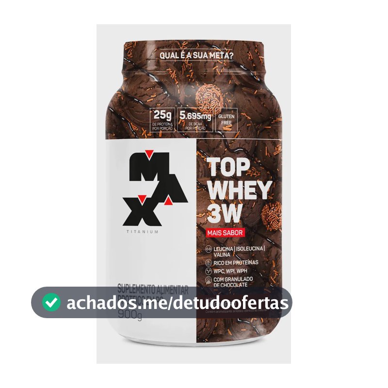 Top Whey 3w Mais Sabor Pote 900g Max Titanium Whey 3w Sabor Brigadeiro