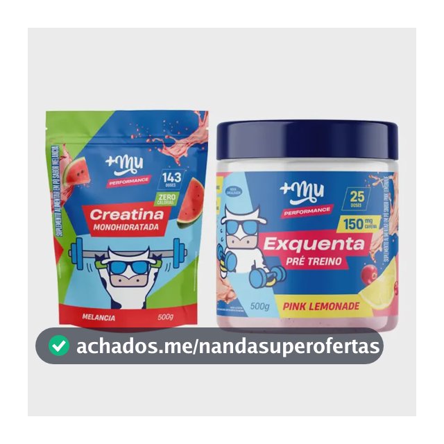Kit Creatina Melancia 500g + Exquenta Pink Lemonade 500g +Mu