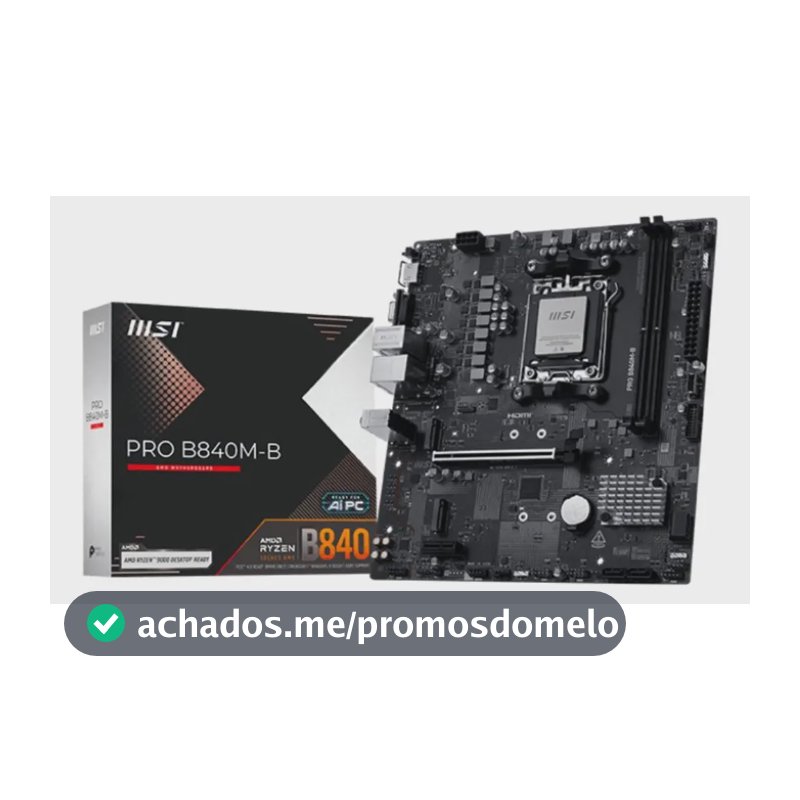 Placa-mãe MSI Pro B840m-b AM5