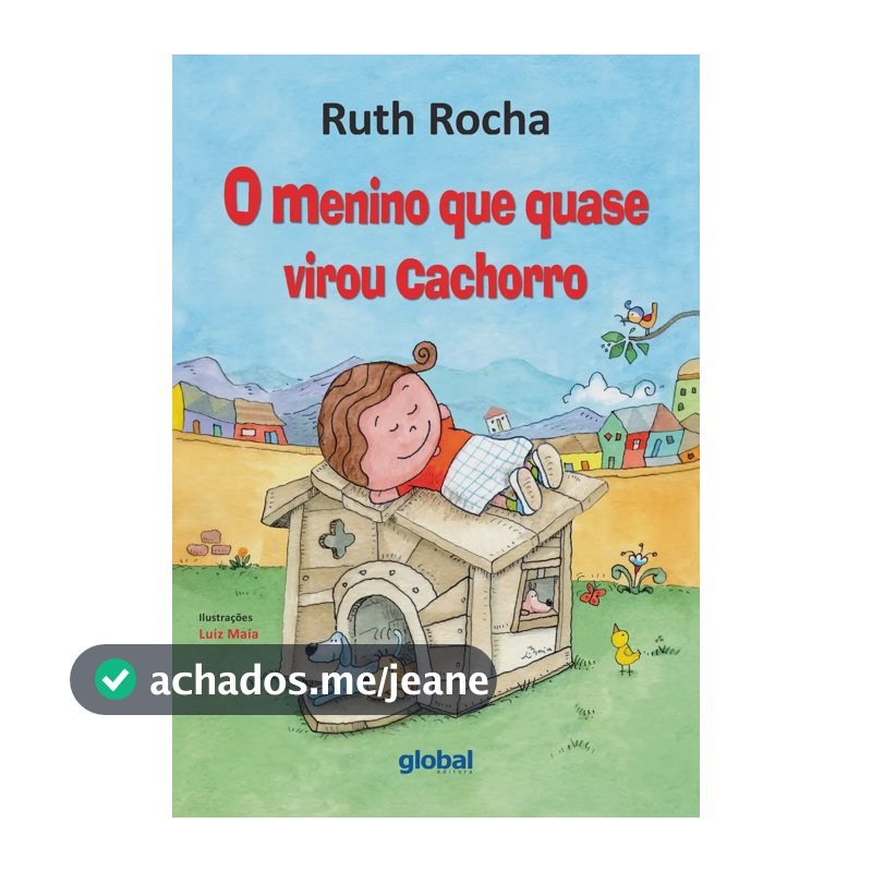 O menino que quase virou cachorro - Rocha, Ruth - Grupo Editorial Global - Capa Mole