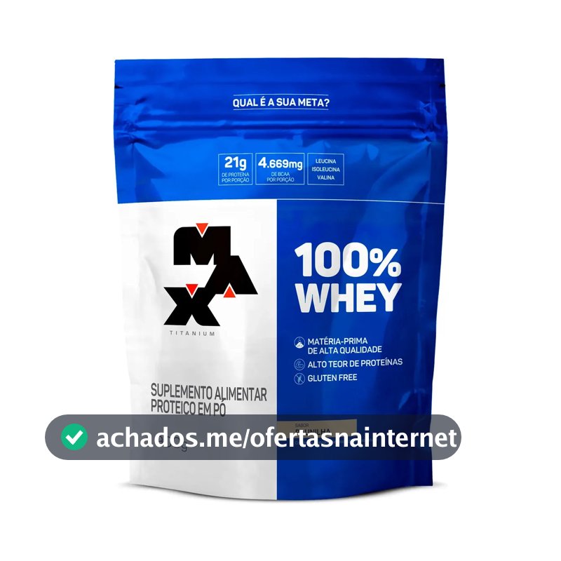 Whey Protein 900g 100% Whey Refil Max Titanium Baunilha Whey Concentrado