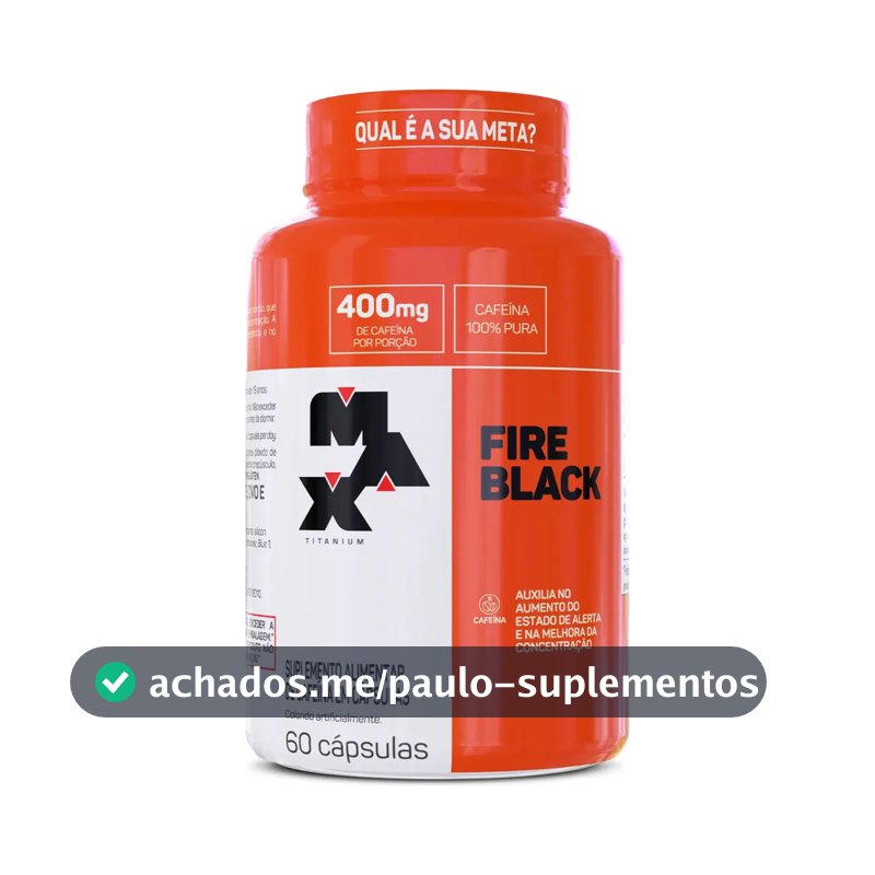 Fire Black 60 Cápsulas Caféina 100% Pura Termogenico Max Titanium Sabor Sem Sabor