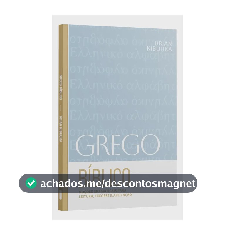Grego Bíblico: Noções Gramaticais para leitura, exegese & aplicação | Brian Kibuuka - Kibukka, Brian - Penkal - Capa Mole