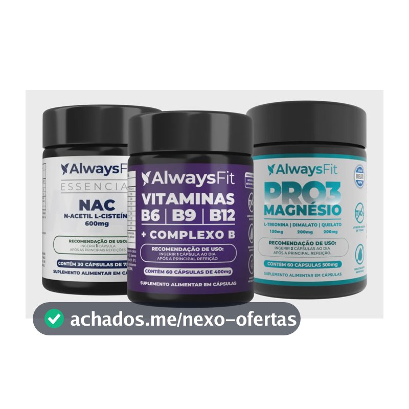 Kit Pro3 Magnésio + Complexo B + Nac 600mg Always Fit | 150 Cápsulas