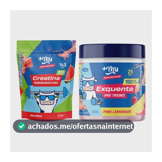 Kit Creatina Melancia 500g + Exquenta Pink Lemonade 500g +Mu