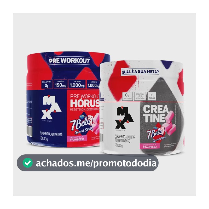Kit Pré Treino Hórus 7 Belo + Creatina 7 Belo Max Titanium 300g Framboesa 150mg Cafeína Energia Força Performance