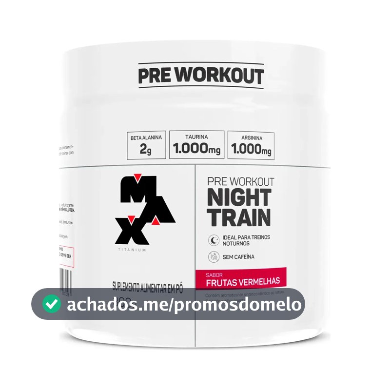 Pré Treino Night Train Pote 300g Sabor Frutas Vermelhas Max Titanium