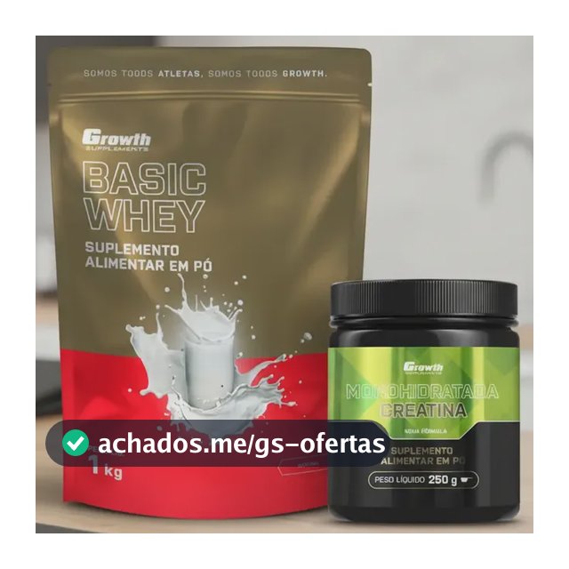 Kit Growth: Whey Protein Basic Natural 1kg + Creatina Monohidratada 250g
