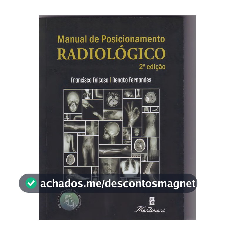 Manual de Posicionamento Radiológico de Bolso | Técnicas Básicas de Radiologia Totalmente Colorido com Realidade Aumentada | Editora Martinari