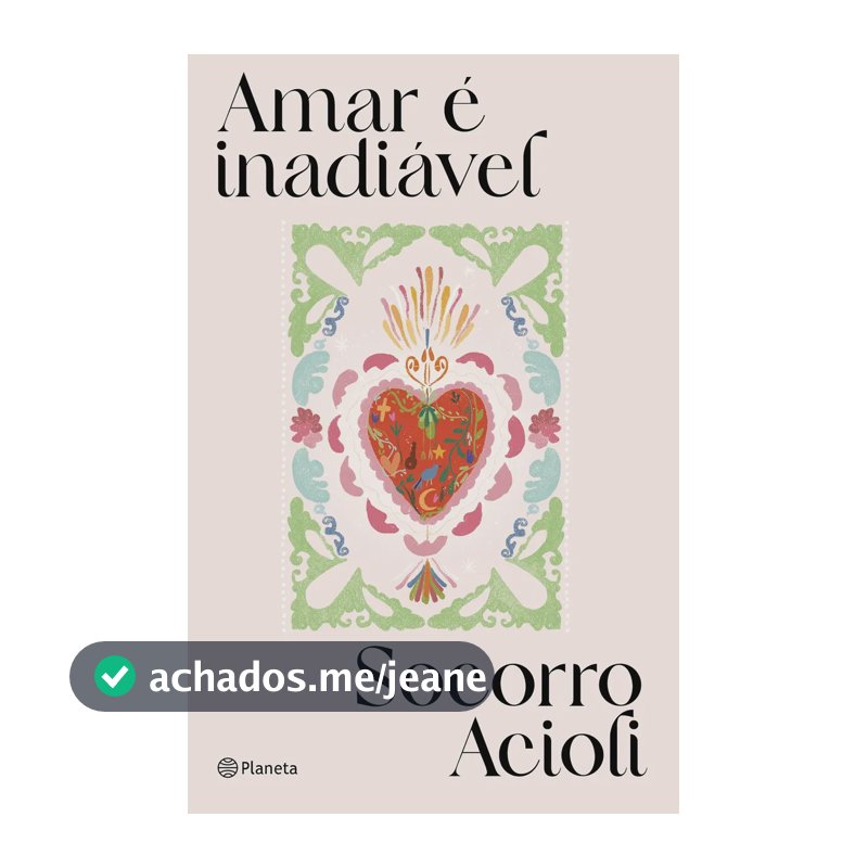 Amar é inadiável - Acioli, Socorro - Planeta - Capa Mole