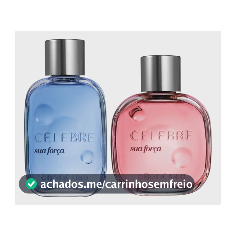 Fragrâncias Celebre Sua Força: Masculina + Feminina