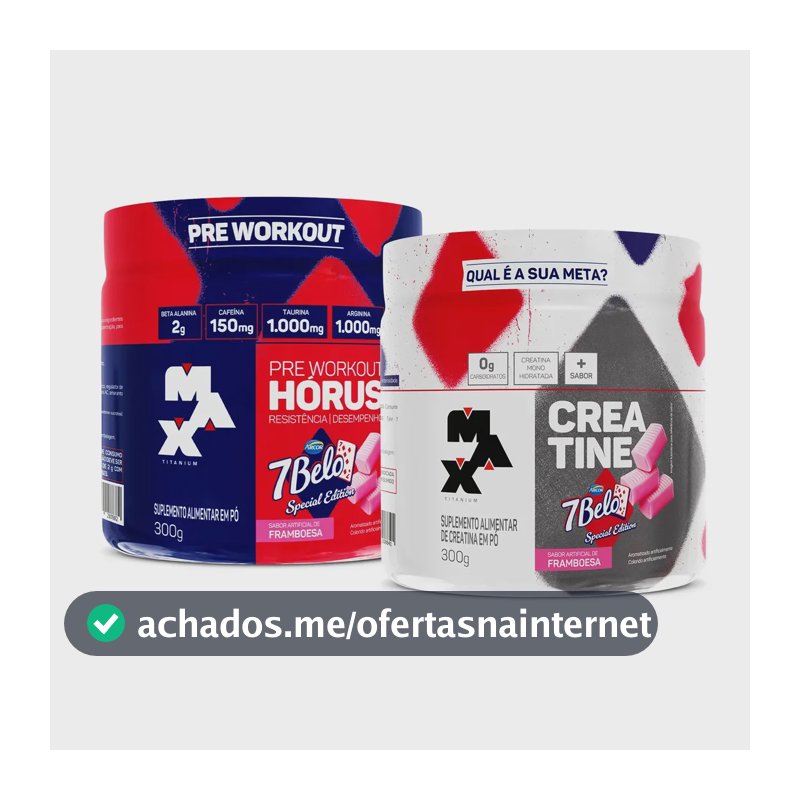 Kit Pré Treino Hórus 7 Belo + Creatina 7 Belo Max Titanium 300g Framboesa 150mg Cafeína Energia Força Performance