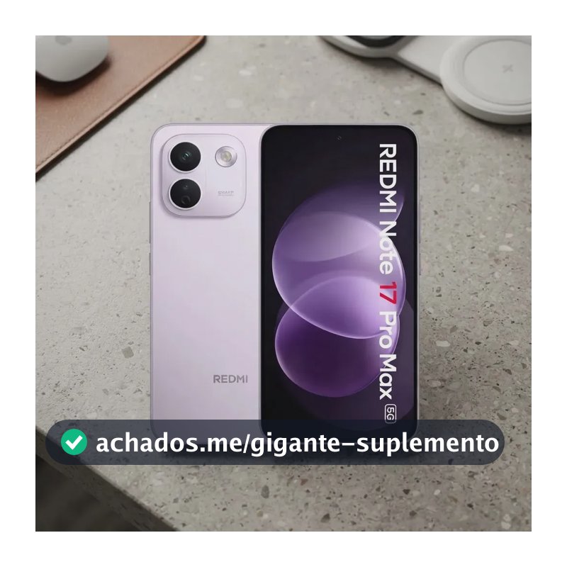 Redmi Note 17 Pro Max 512gb 8+8gb Ram Global Carregador 100w padrão Brasileiro