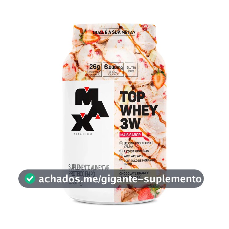Whey 3w Max Titanium Top Whey 3w Mais Sabor Pote 900g Sabor Chocolate Branco com Morango