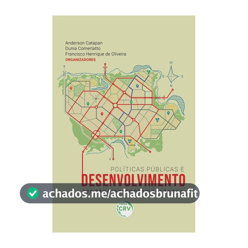 Livro Políticas públicas e desenvolvimento, de (Organizador) Catapan, Anderson/ (Organizador) Comerlatto, Dunia/ (Organizador) Oliveira, Francisco Henrique de. Editorial Editora CRV LTDA ME, tapa...