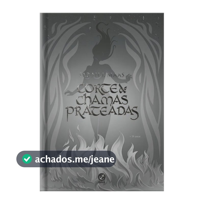 Corte de chamas prateadas (vol. 4 – edição especial) - Maas, Sarah J. - Grupo Editorial Record - Capa Dura