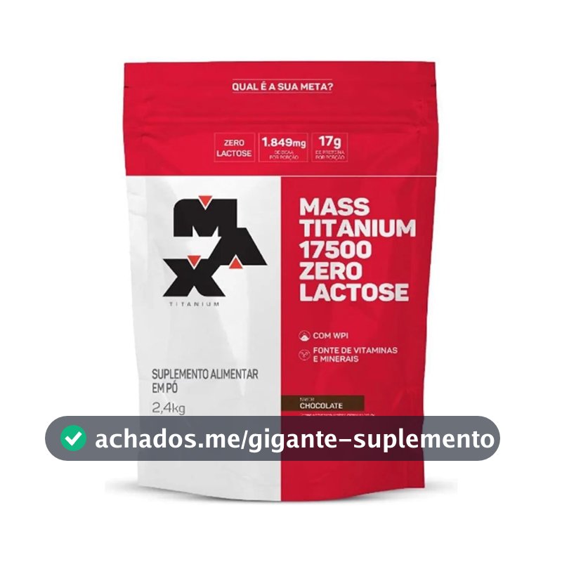 Hipercalórico Mass Titanium 17500 Zero Lactose 2,4kg Max Titanium Chocolate Ganho de Massa
