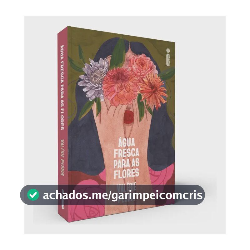 Água fresca para as flores - Perrin, Valérie - Intrínseca - Capa Mole