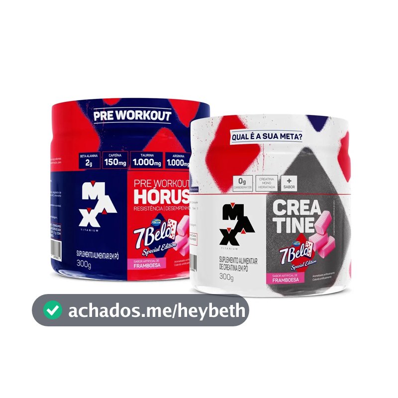 Kit Pré Treino Hórus 7 Belo + Creatina 7 Belo Max Titanium 300g Framboesa 150mg Cafeína Energia Força Performance