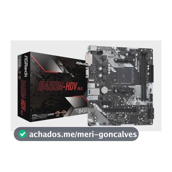 Placa Mãe Asrock B450m-hdv R4.0 B450 Amd Am4 Matx Ddr4 Preto