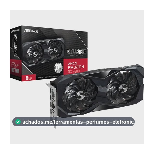 Placa De Vídeo Asrock Radeon Rx 7600 8gb Challenger Oc Gddr6 Hdmi 2.1
