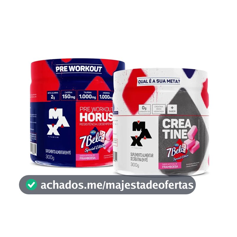 Kit Pré Treino Hórus 7 Belo + Creatina 7 Belo Max Titanium 300g Framboesa 150mg Cafeína Energia Força Performance
