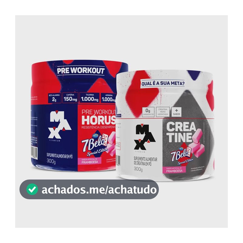 Kit Pré Treino Hórus 7 Belo + Creatina 7 Belo Max Titanium 300g Framboesa 150mg Cafeína Energia Força Performance