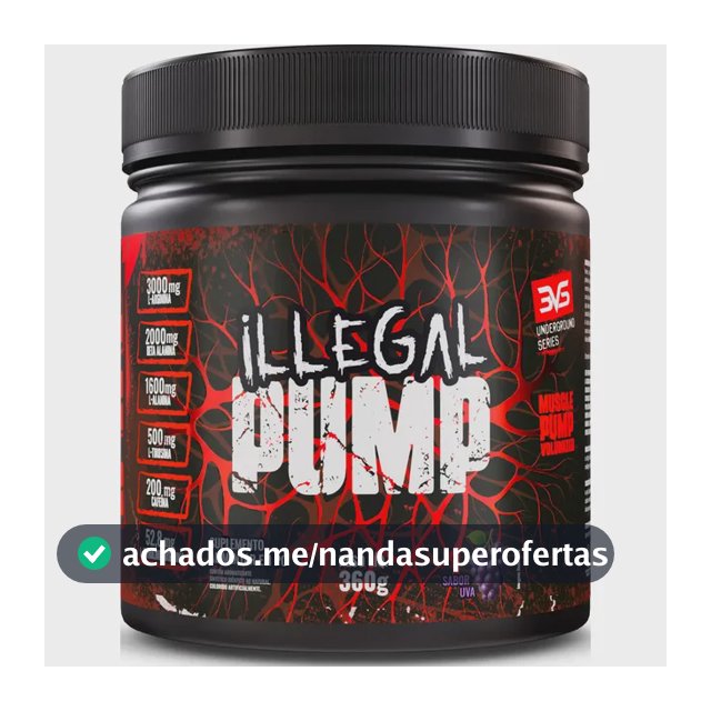 ILLEGAL PUMP Sabor Uva - Pré Treino Extra Forte Formula Para A Performance Através Da Vasodilatação Avançada