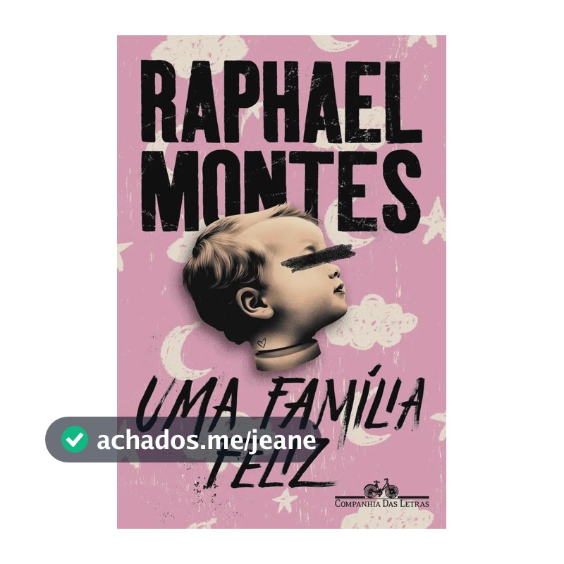 Uma família feliz - Montes, Raphael - Companhia das Letras - Capa Mole