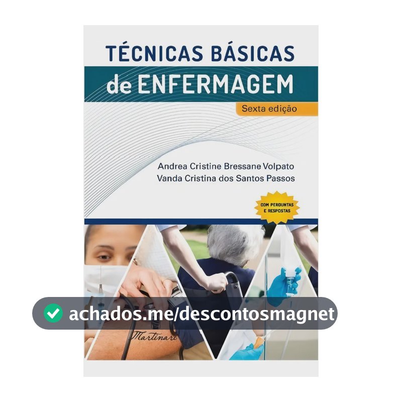 Técnicas Básicas de Enfermagem – 6ª Edição 2025 | Roteiro Completo de Procedimentos com Questões de Fixação e Glossário | Editora Martinari