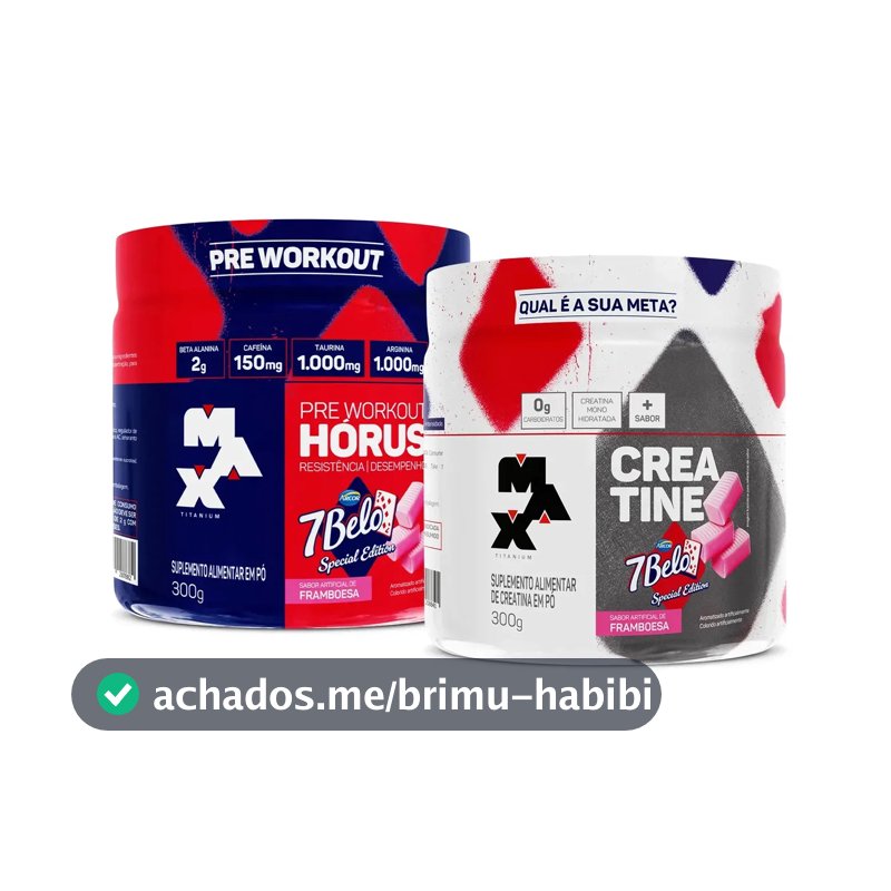 Kit Pré Treino Hórus 7 Belo + Creatina 7 Belo Max Titanium 300g Framboesa 150mg Cafeína Energia Força Performance