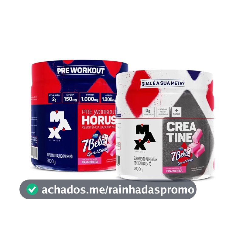 Kit Pré Treino Hórus 7 Belo + Creatina 7 Belo Max Titanium 300g Framboesa 150mg Cafeína Energia Força Performance