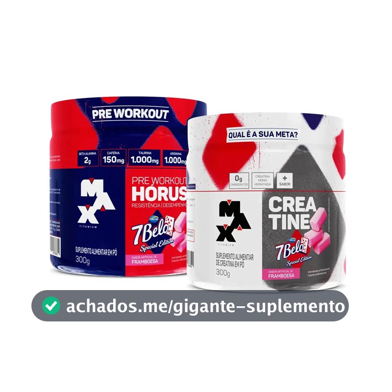 Kit Pré Treino Hórus 7 Belo + Creatina 7 Belo Max Titanium 300g Framboesa 150mg Cafeína Energia Força Performance