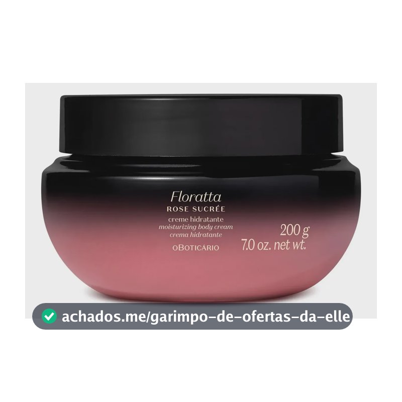Creme Hidratante Floratta Rose Sucrée 200g O Boticário Floral