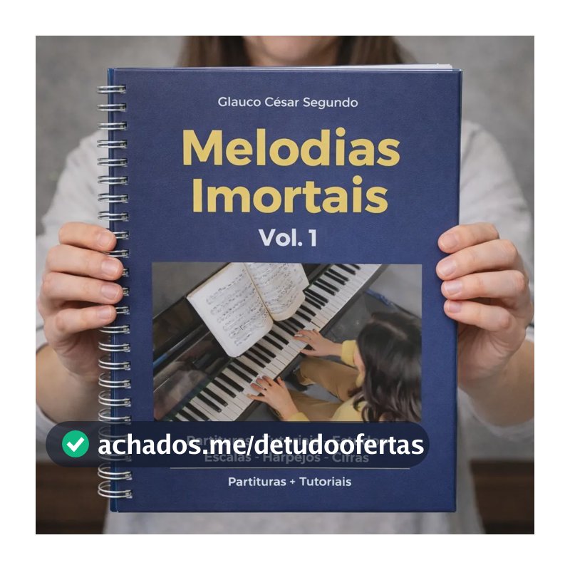 Melodias Imortais Vol. 1 (partituras Facilitadas Para Piano E Teclado Com Clave De Sol, Clave De Fá, Cifras, Dedilhados. Toque Os Mais Belos Clássicos Da Humanidade.