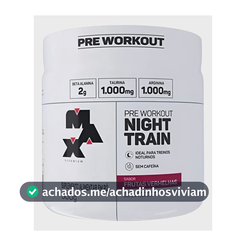 Night Train (300g) - Max Titanium Sabor Frutas vermelhas