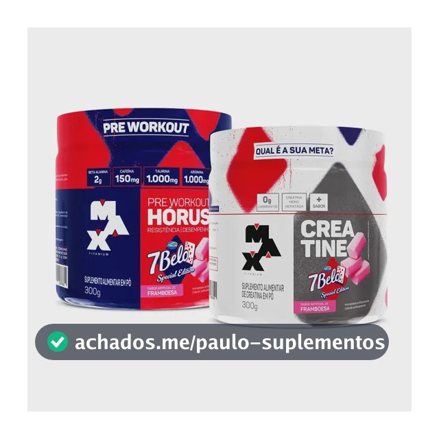 Kit Pré Treino Hórus 7 Belo + Creatina 7 Belo Max Titanium 300g Framboesa 150mg Cafeína Energia Força Performance