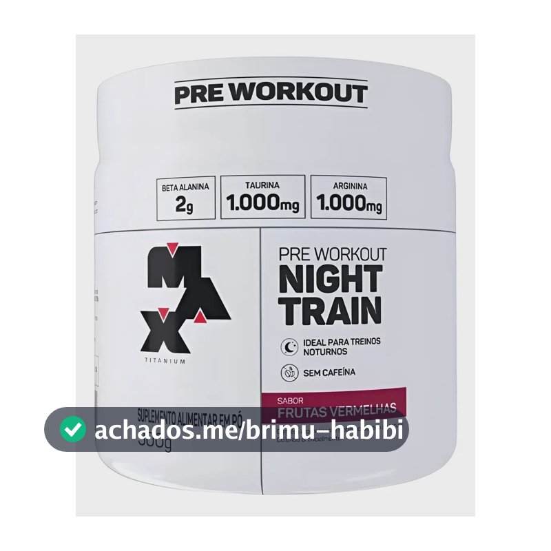 Night Train (300g) - Max Titanium Sabor Frutas vermelhas