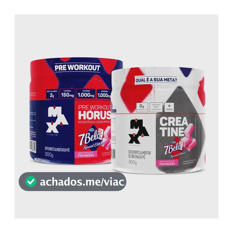 Kit Pré Treino Hórus 7 Belo + Creatina 7 Belo Max Titanium 300g Framboesa 150mg Cafeína Energia Força Performance