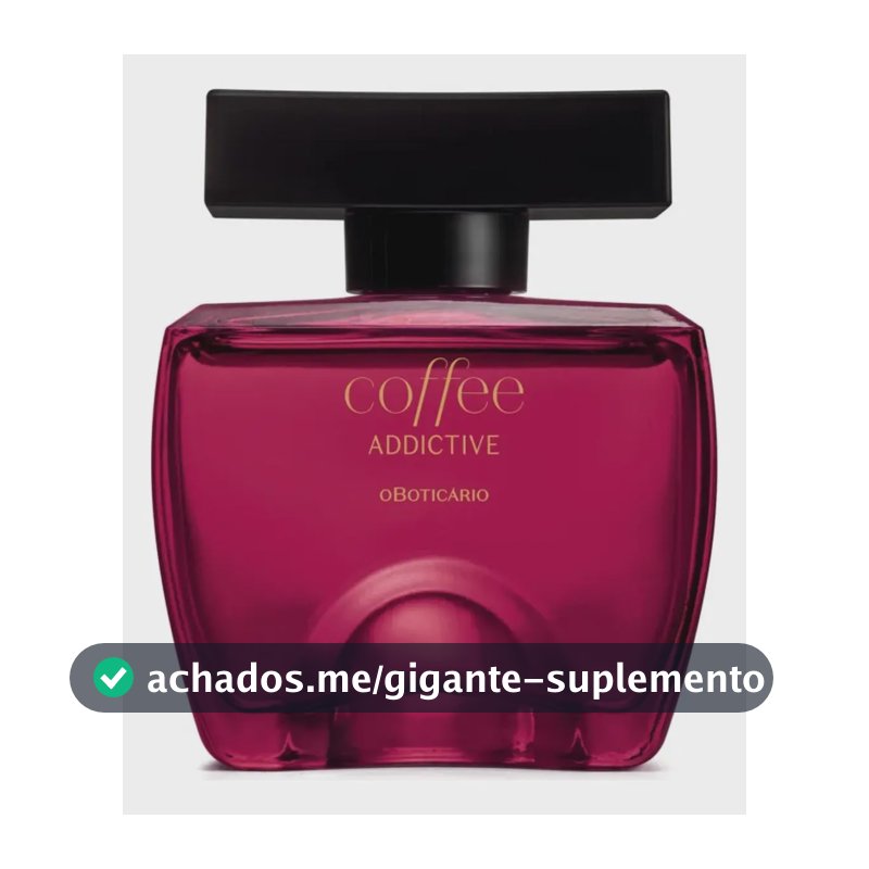 Colônia Coffee Woman Addictive 100ml - O Boticário