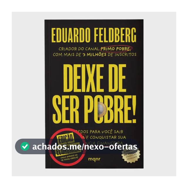 Livro Deixe De Ser Pobre - Edição Econômica: Os Segredos Para Você Sair Da Pindaíba E Conquistar Sua Independência Financeira | Por Eduardo Feldberg - Maquinaria Editorial