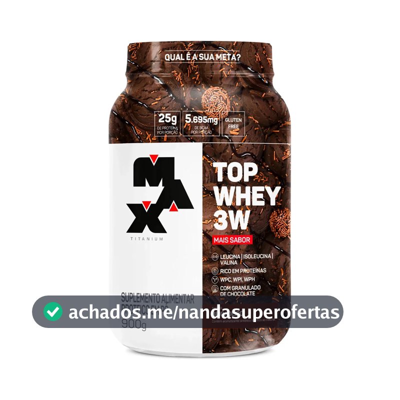 Top Whey 3w Mais Sabor Pote 900g Max Titanium Whey 3w Sabor Brigadeiro