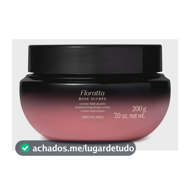 Creme Hidratante Floratta Rose Sucrée 200g O Boticário Floral