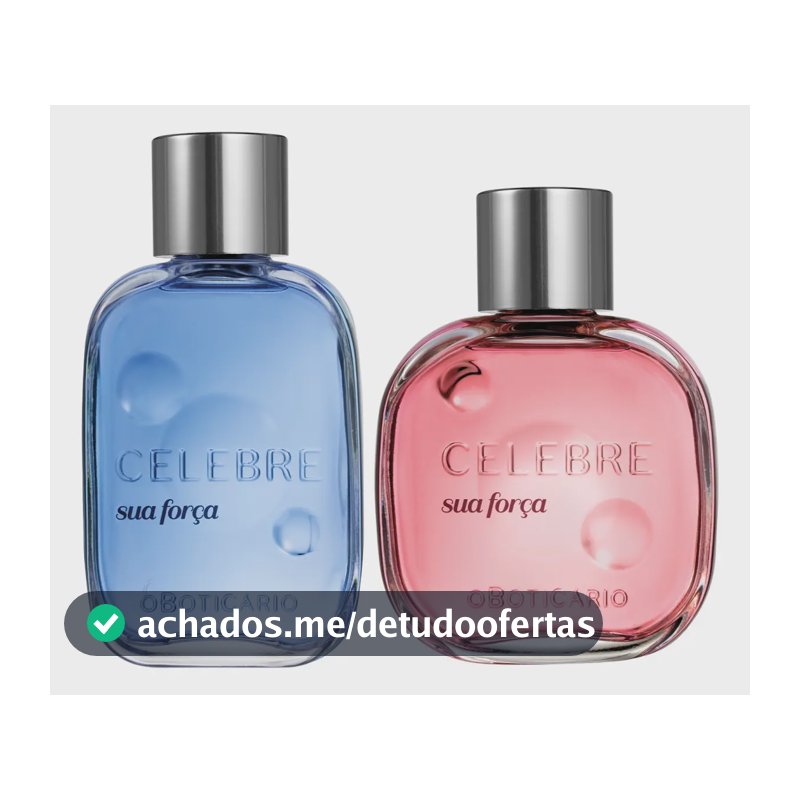 Fragrâncias Celebre Sua Força: Masculina + Feminina